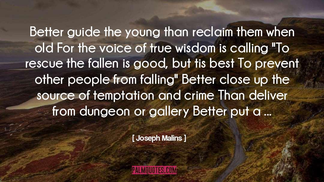 Joseph Malins Quotes: Better guide the young than