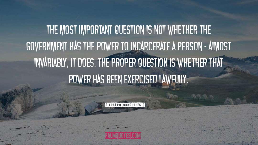 Joseph Margulies Quotes: the most important question is