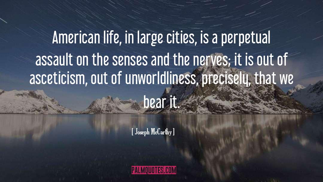 Joseph McCarthy Quotes: American life, in large cities,