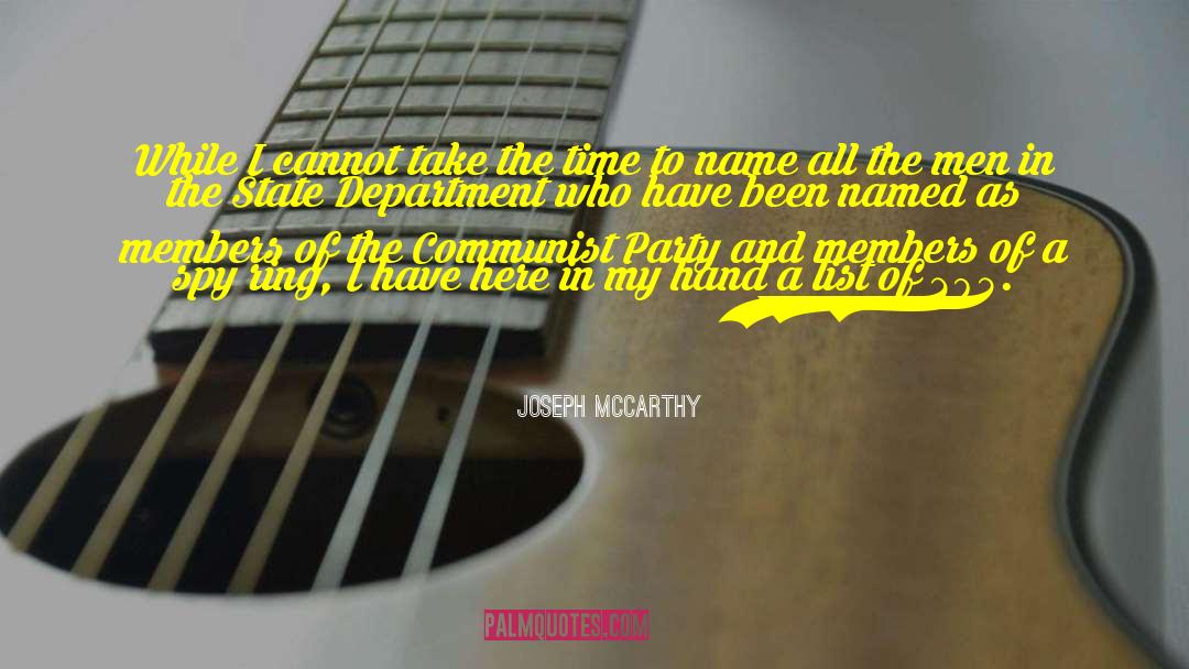 Joseph McCarthy Quotes: While I cannot take the