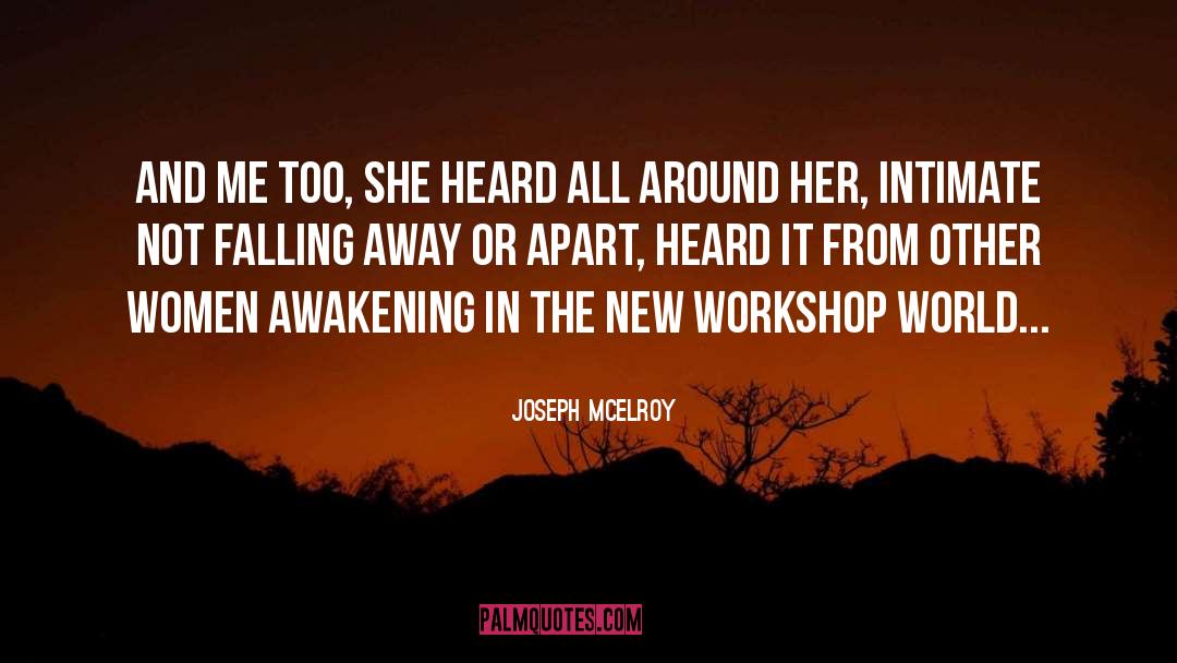 Joseph McElroy Quotes: And Me too, she heard