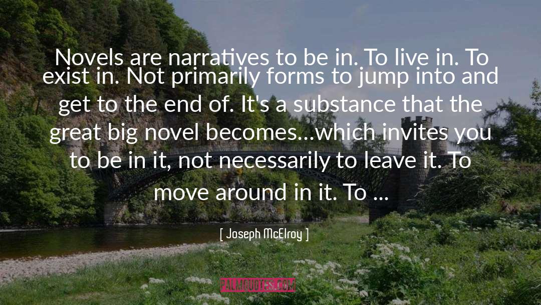 Joseph McElroy Quotes: Novels are narratives to be