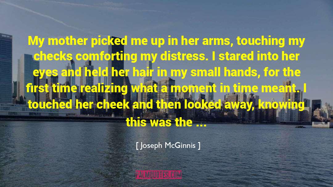 Joseph McGinnis Quotes: My mother picked me up