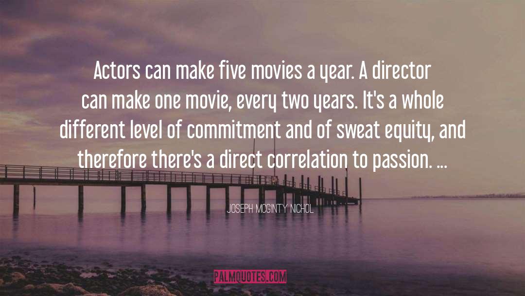 Joseph McGinty Nichol Quotes: Actors can make five movies