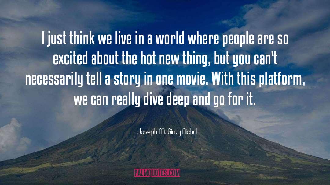 Joseph McGinty Nichol Quotes: I just think we live