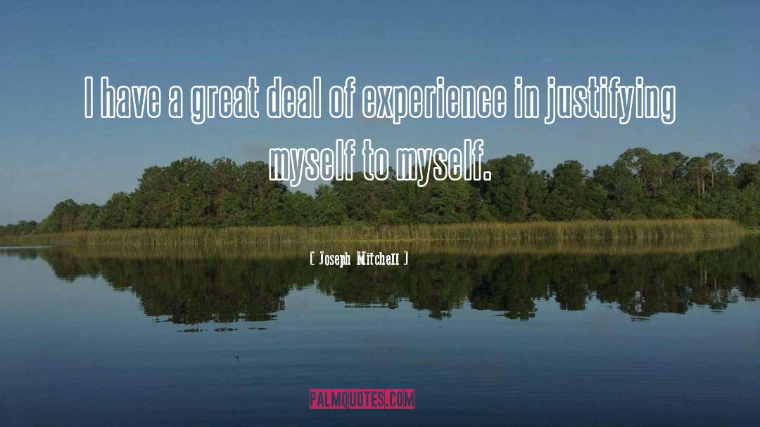 Joseph Mitchell Quotes: I have a great deal