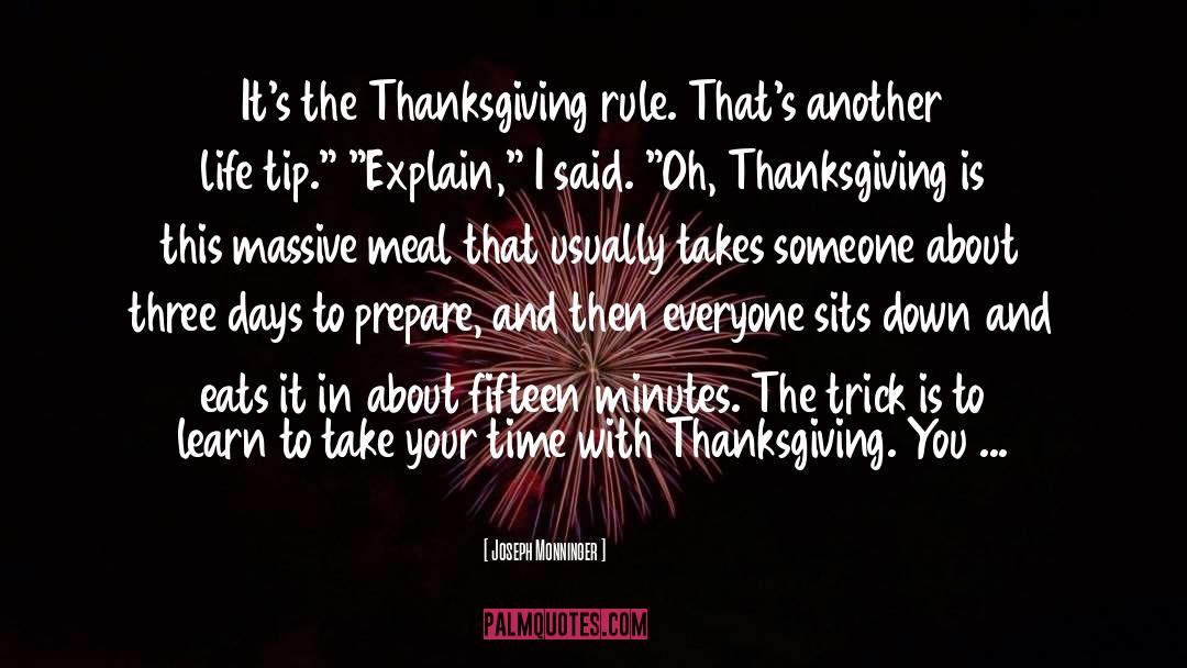 Joseph Monninger Quotes: It's the Thanksgiving rule. That's