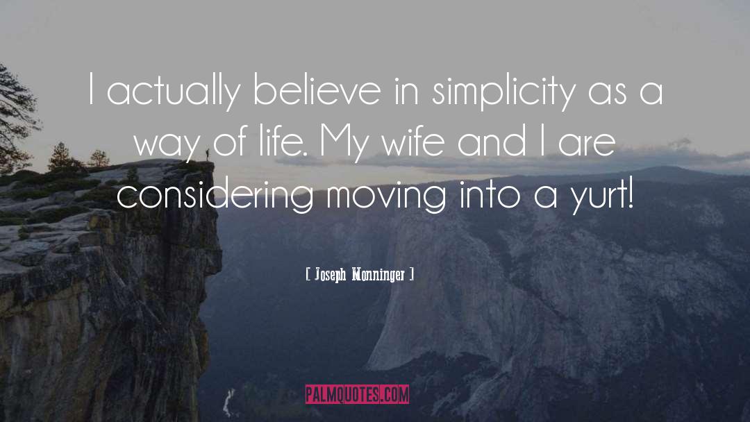 Joseph Monninger Quotes: I actually believe in simplicity