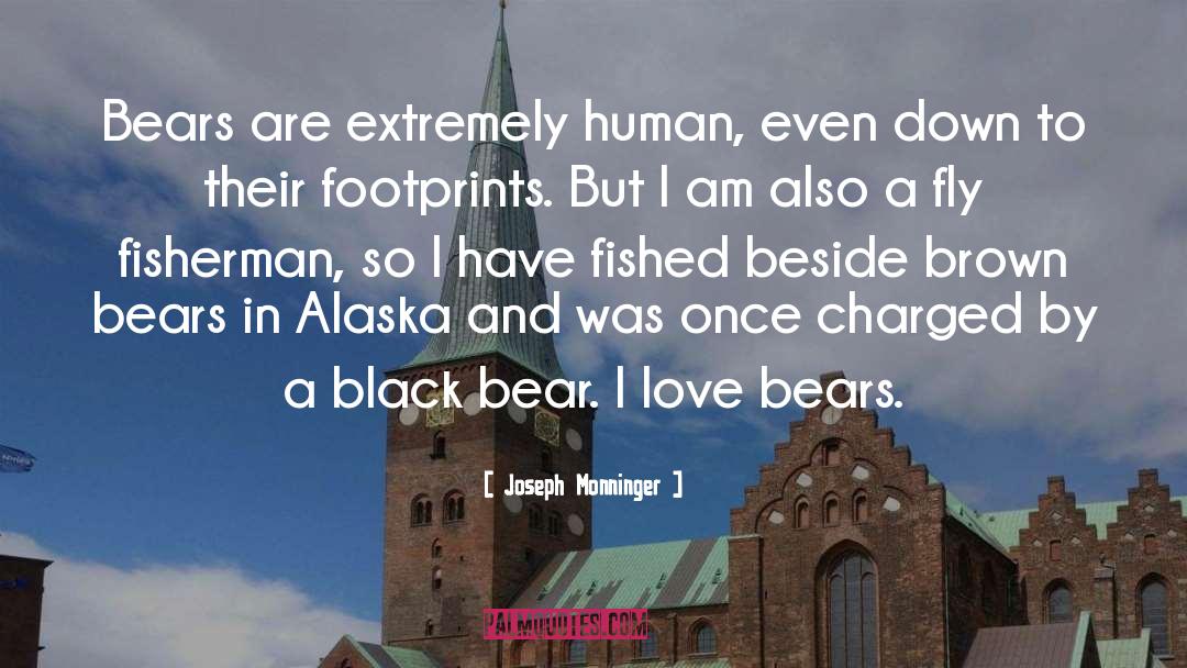 Joseph Monninger Quotes: Bears are extremely human, even