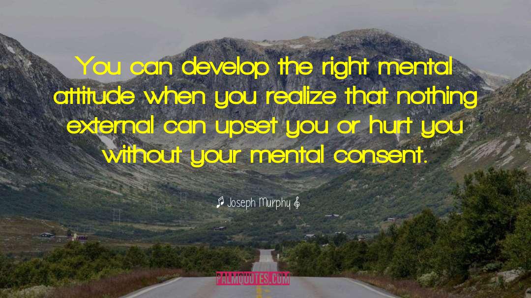 Joseph Murphy Quotes: You can develop the right