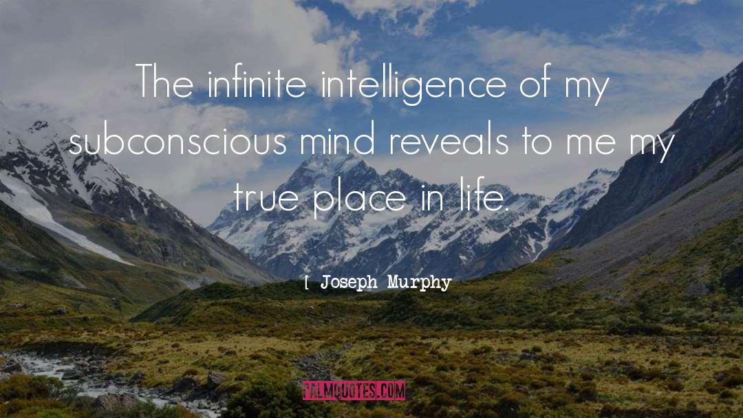 Joseph Murphy Quotes: The infinite intelligence of my