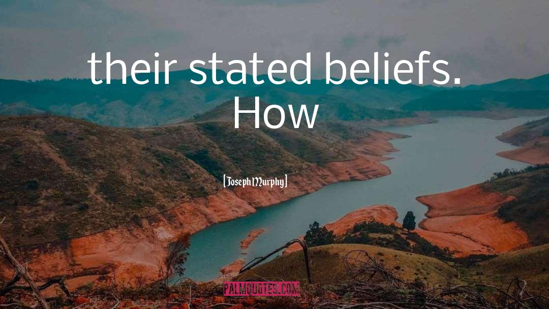 Joseph Murphy Quotes: their stated beliefs. How