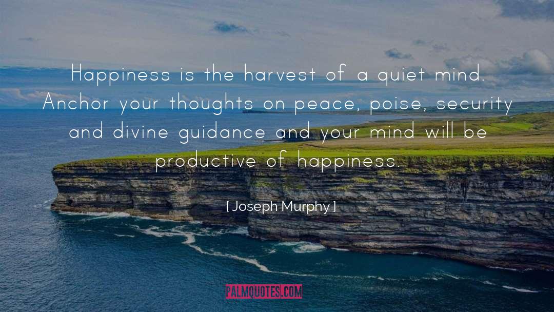 Joseph Murphy Quotes: Happiness is the harvest of