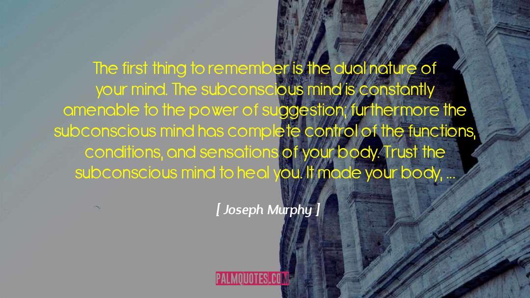 Joseph Murphy Quotes: The first thing to remember