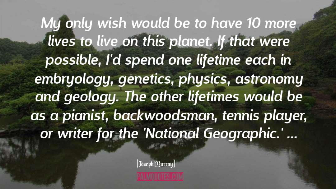 Joseph Murray Quotes: My only wish would be
