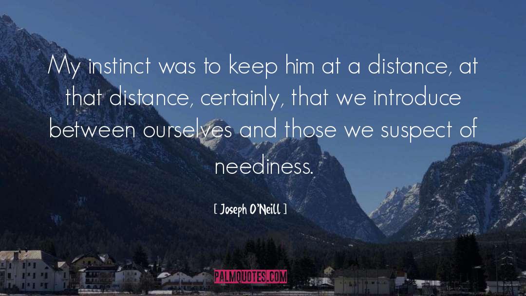 Joseph O'Neill Quotes: My instinct was to keep