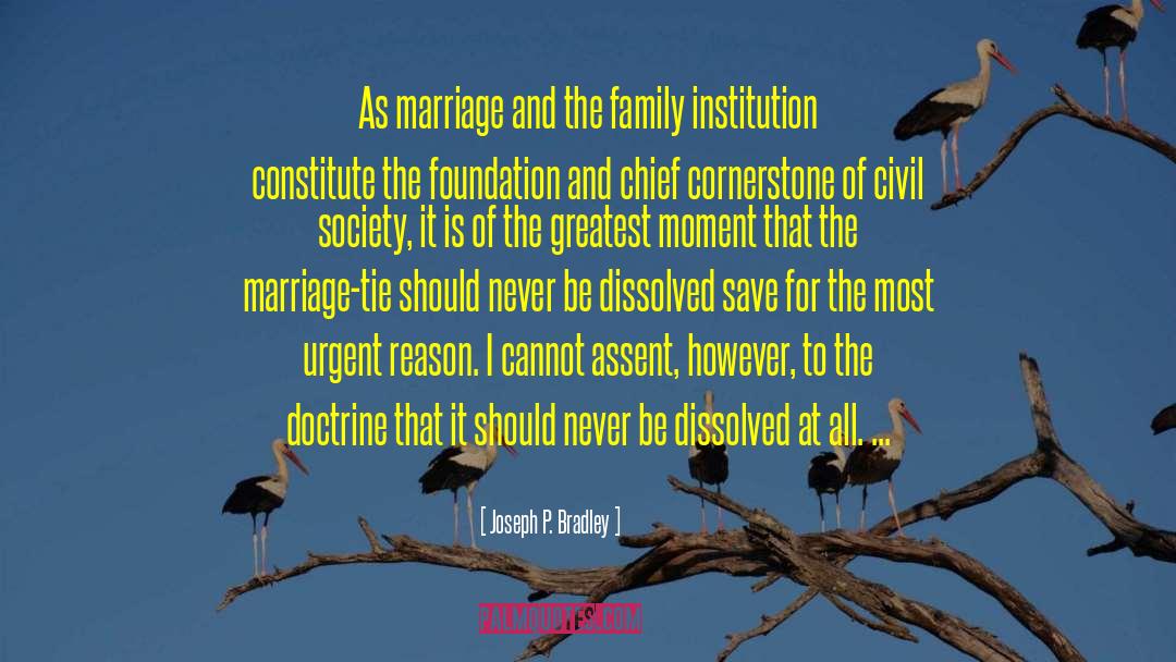 Joseph P. Bradley Quotes: As marriage and the family