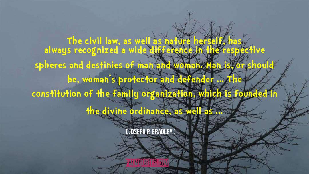 Joseph P. Bradley Quotes: The civil law, as well
