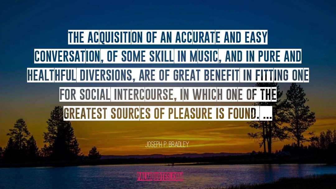 Joseph P. Bradley Quotes: The acquisition of an accurate