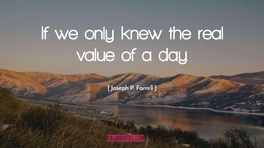 Joseph P. Farrell Quotes: If we only knew the