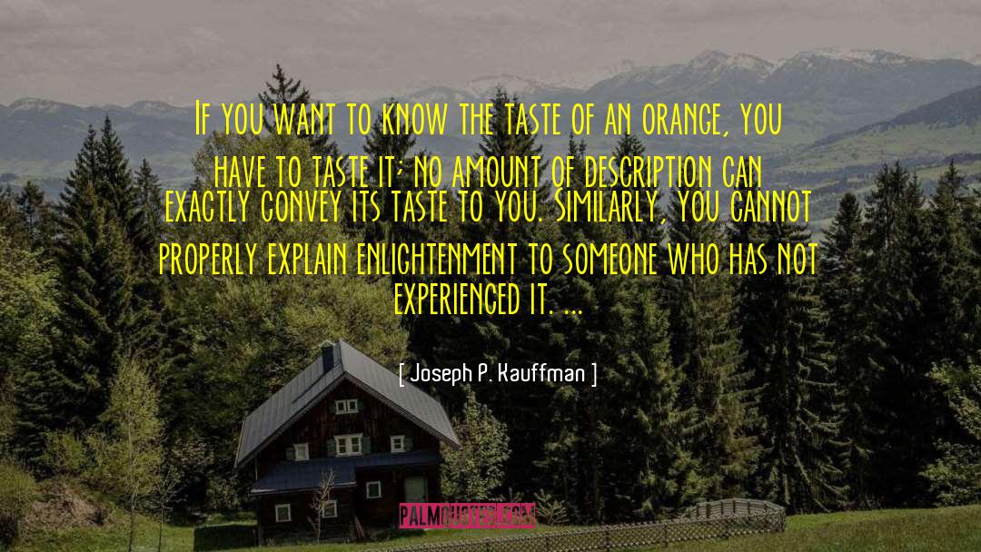Joseph P. Kauffman Quotes: If you want to know