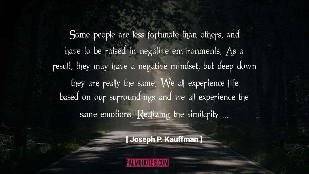 Joseph P. Kauffman Quotes: Some people are less fortunate