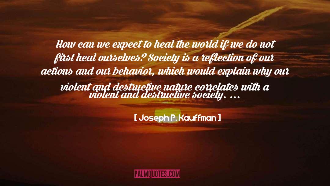 Joseph P. Kauffman Quotes: How can we expect to