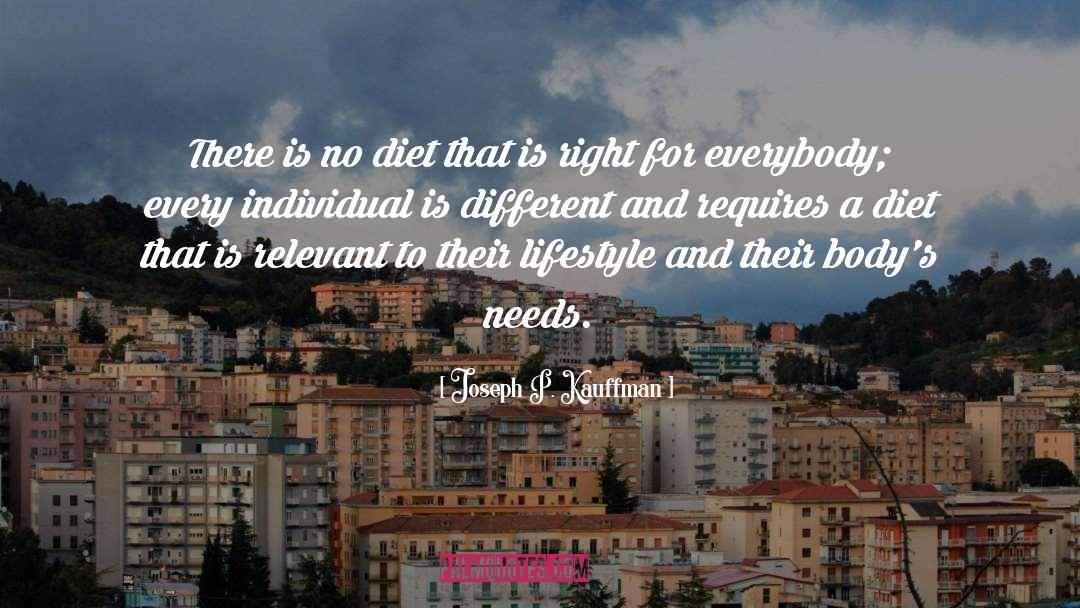 Joseph P. Kauffman Quotes: There is no diet that