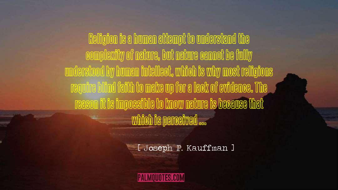 Joseph P. Kauffman Quotes: Religion is a human attempt