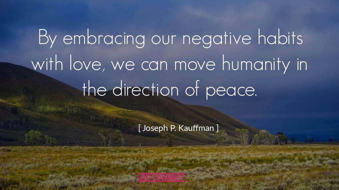 Joseph P. Kauffman Quotes: By embracing our negative habits