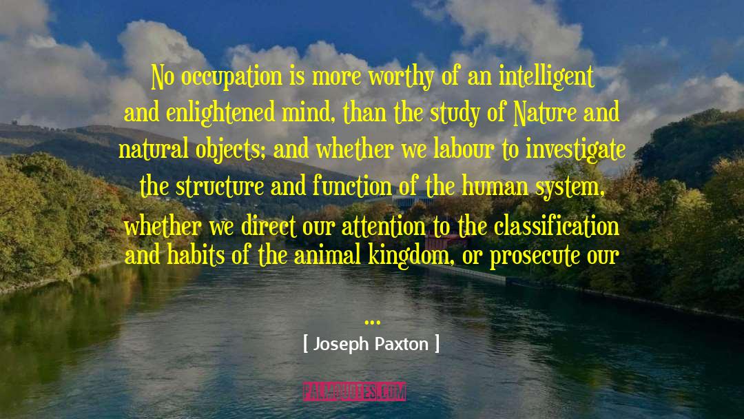 Joseph Paxton Quotes: No occupation is more worthy