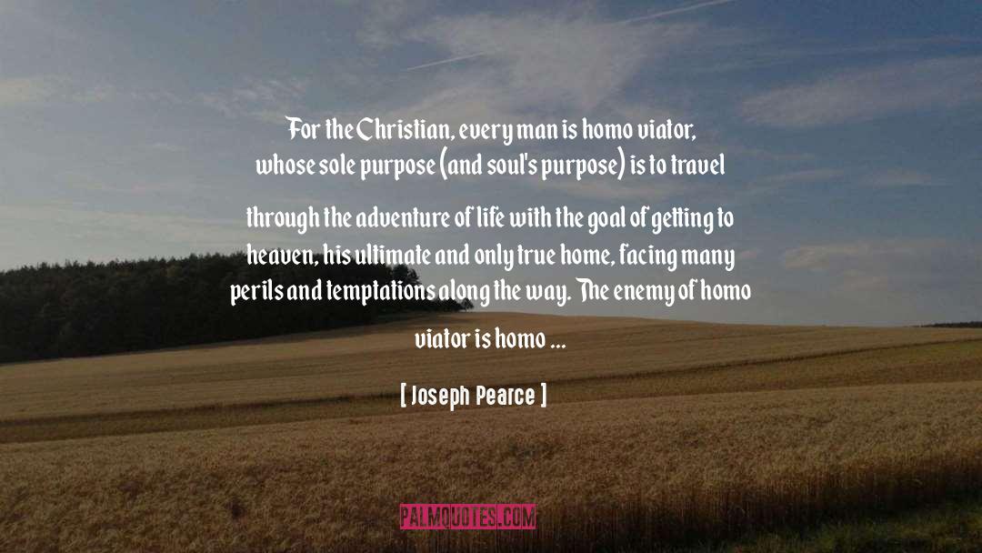 Joseph Pearce Quotes: For the Christian, every man