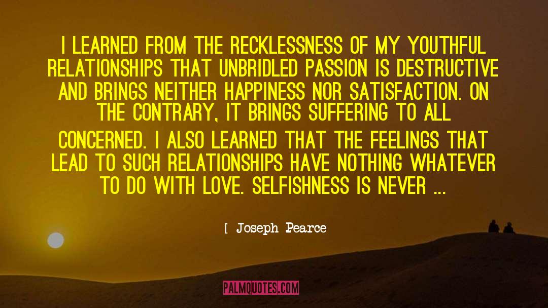 Joseph Pearce Quotes: I learned from the recklessness