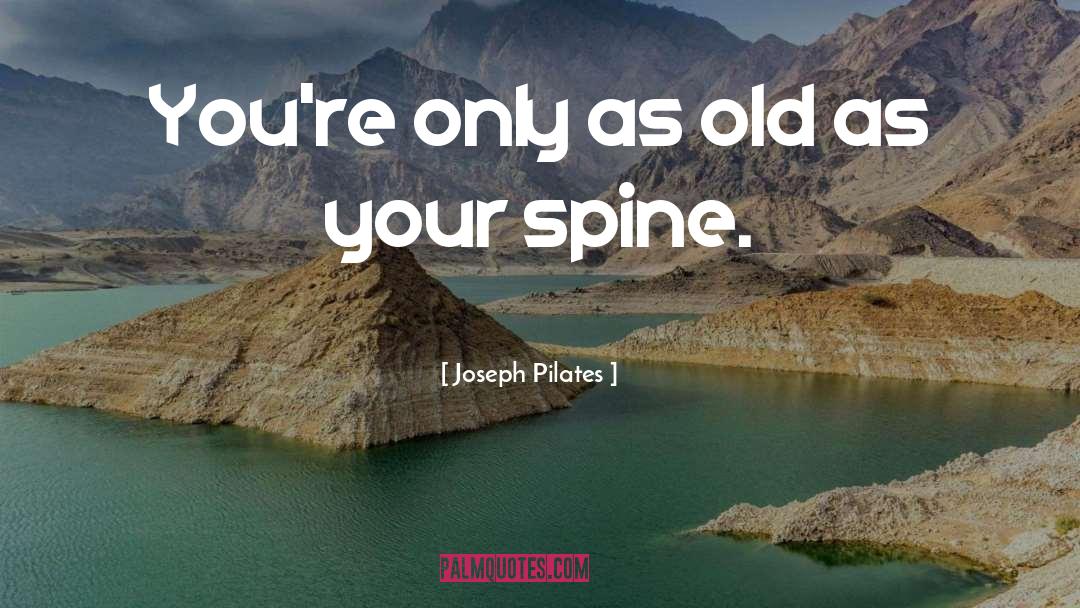 Joseph Pilates Quotes: You're only as old as