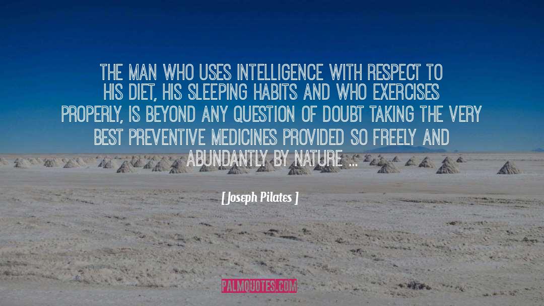 Joseph Pilates Quotes: The man who uses intelligence