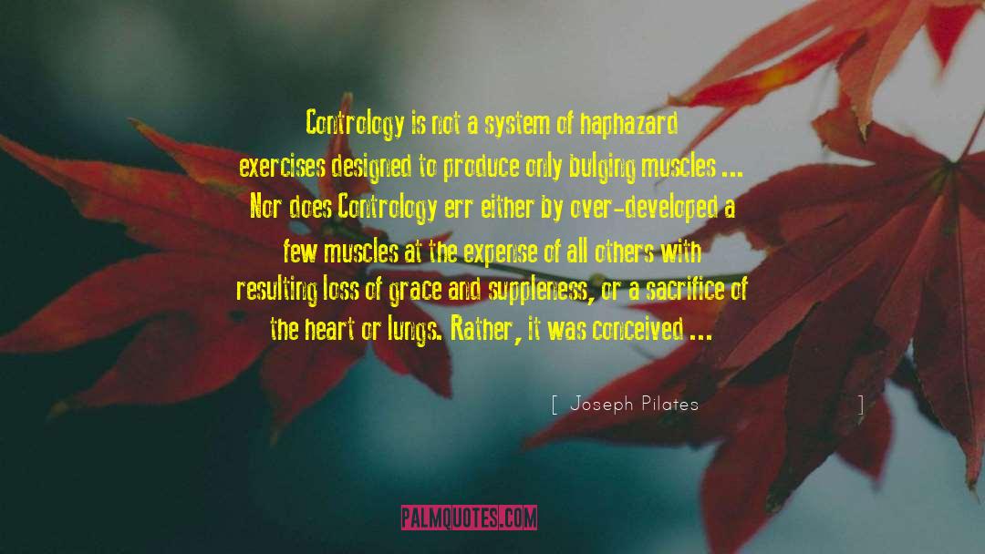 Joseph Pilates Quotes: Contrology is not a system