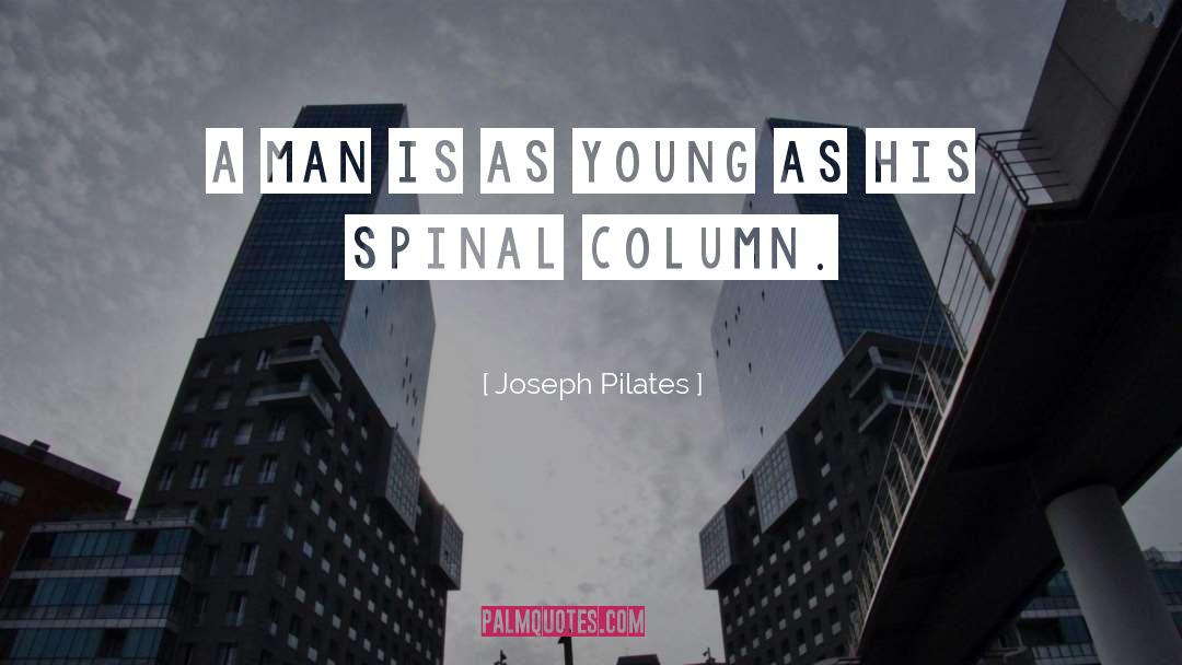 Joseph Pilates Quotes: A man is as young