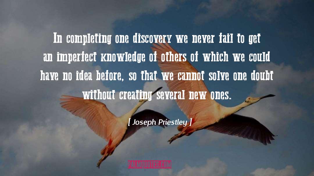 Joseph Priestley Quotes: In completing one discovery we