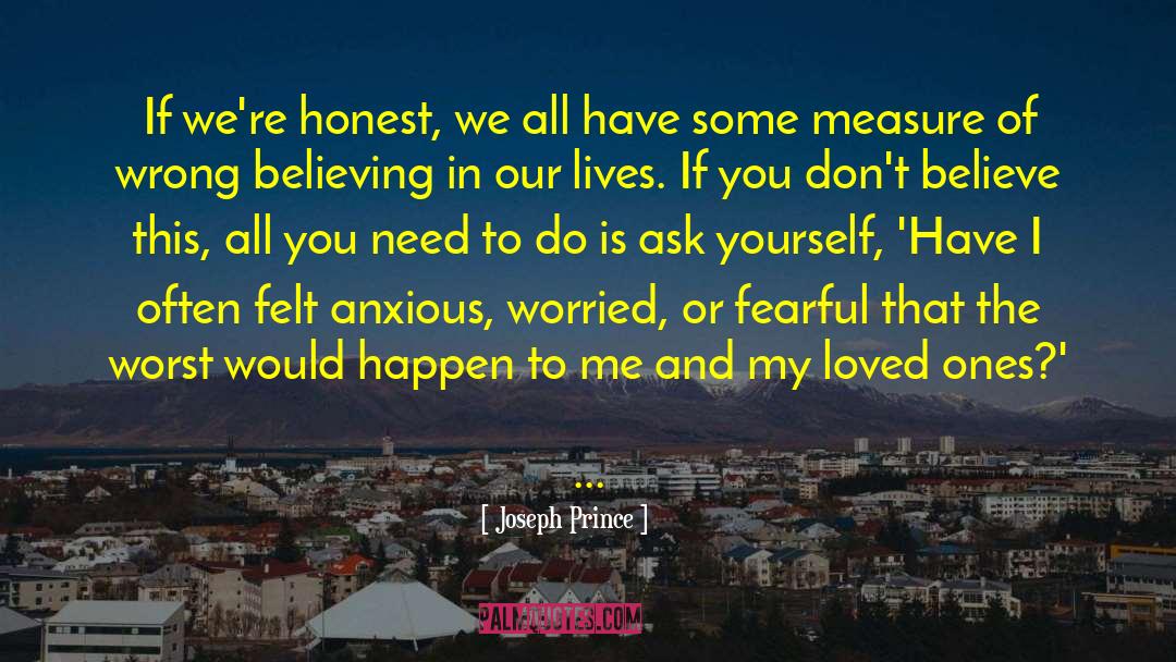 Joseph Prince Quotes: If we're honest, we all