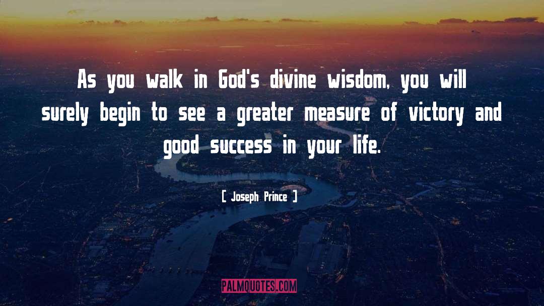 Joseph Prince Quotes: As you walk in God's