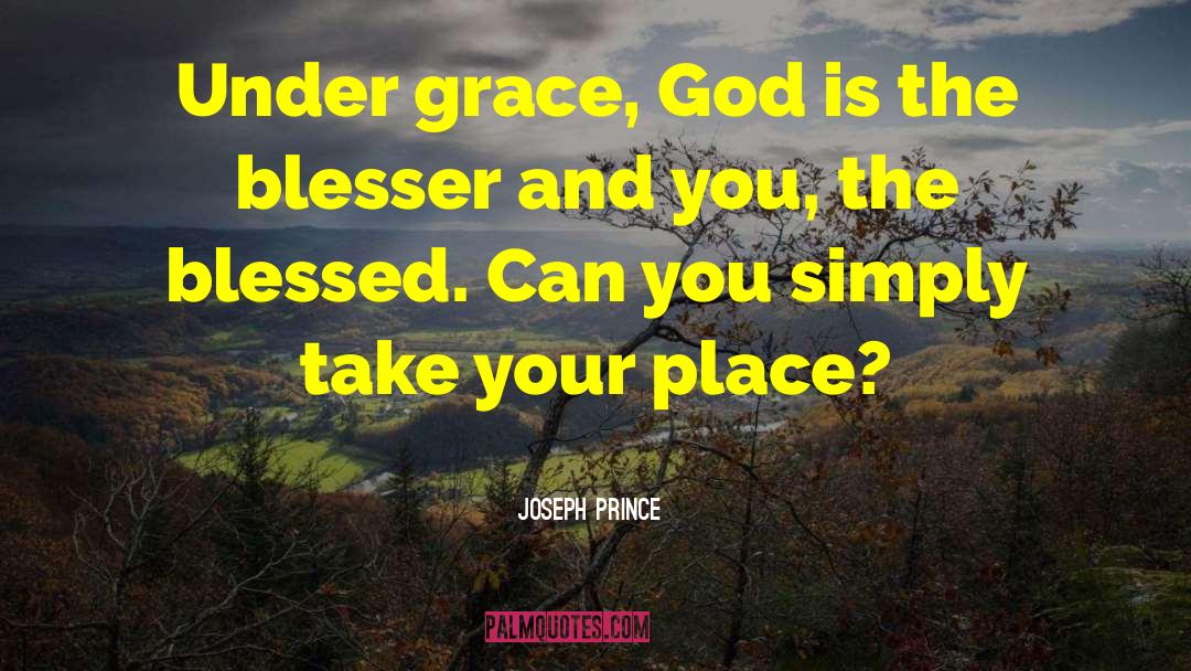 Joseph Prince Quotes: Under grace, God is the