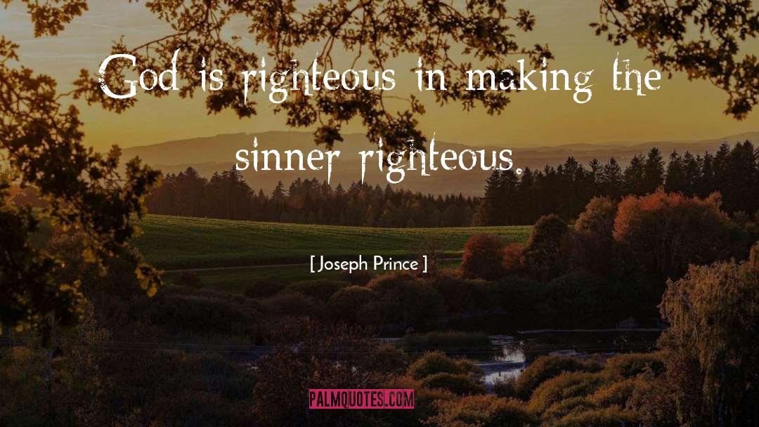 Joseph Prince Quotes: God is righteous in making