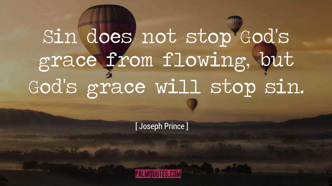Joseph Prince Quotes: Sin does not stop God's