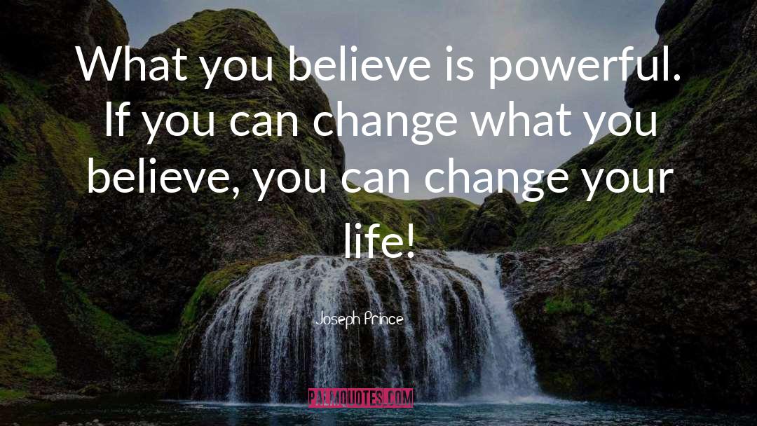 Joseph Prince Quotes: What you believe is powerful.