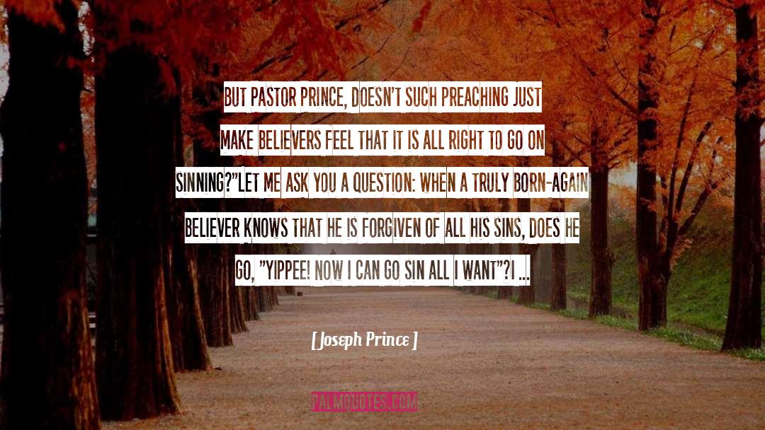 Joseph Prince Quotes: But Pastor Prince, doesn't such