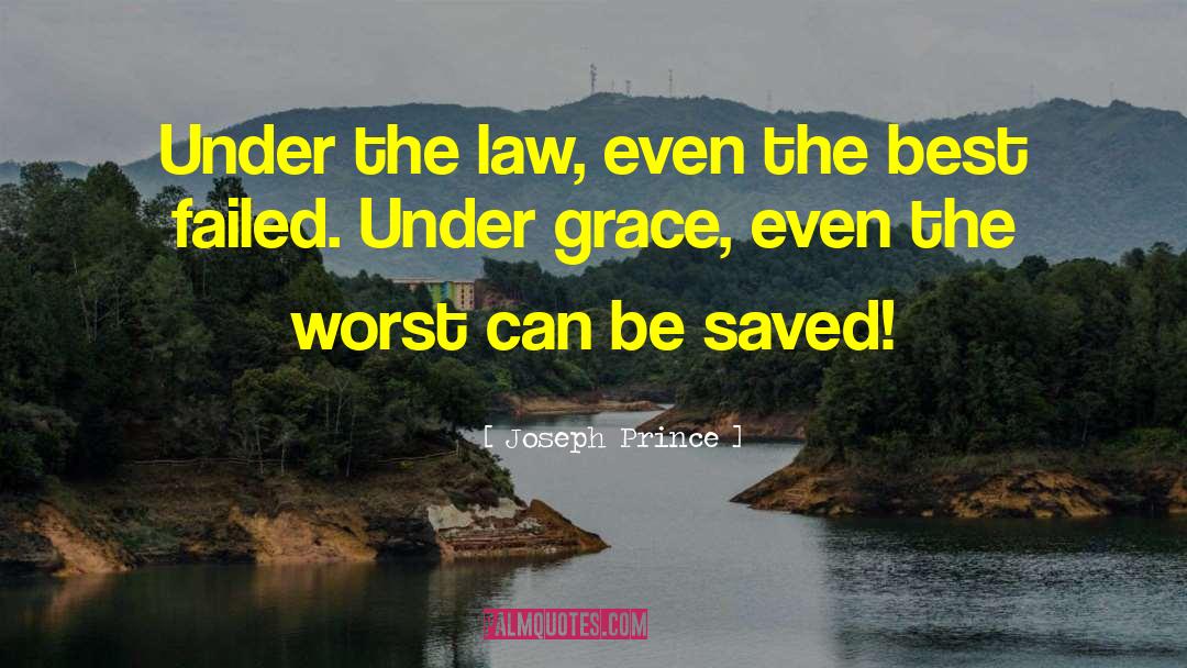 Joseph Prince Quotes: Under the law, even the