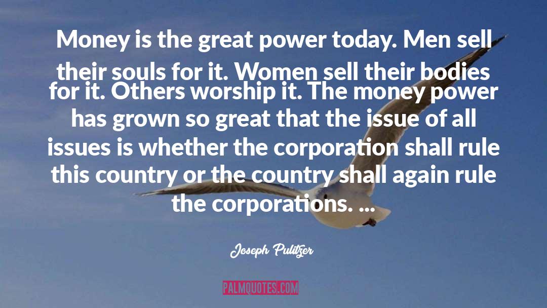 Joseph Pulitzer Quotes: Money is the great power