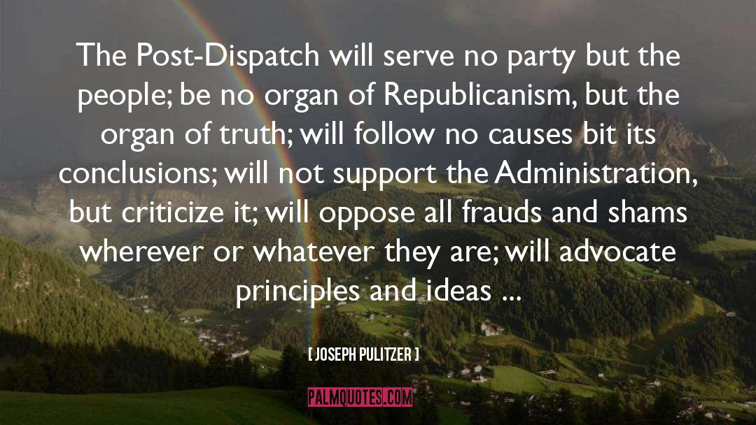 Joseph Pulitzer Quotes: The Post-Dispatch will serve no