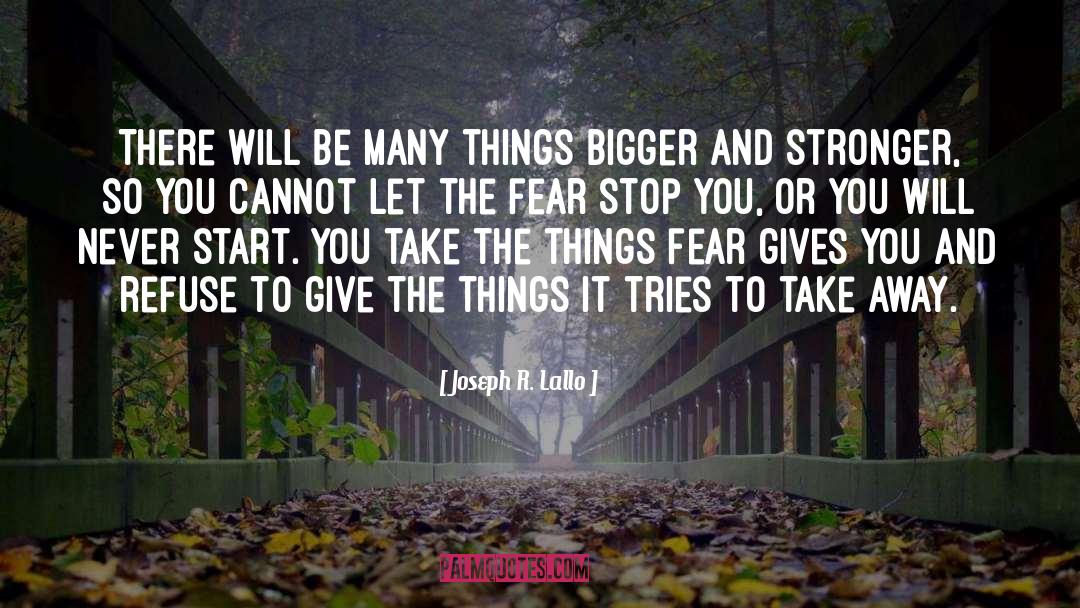 Joseph R. Lallo Quotes: There will be many things