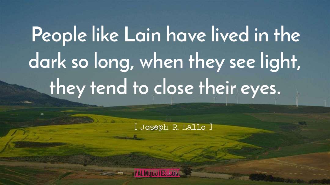 Joseph R. Lallo Quotes: People like Lain have lived